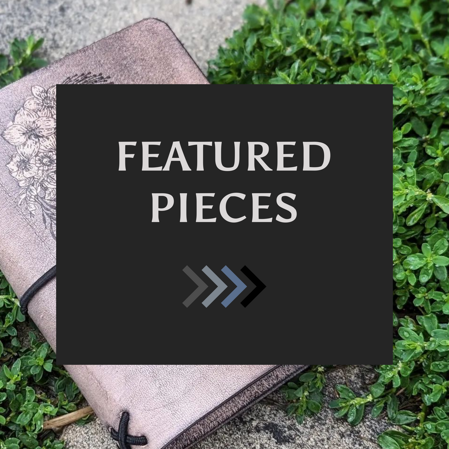 Featured Pieces
