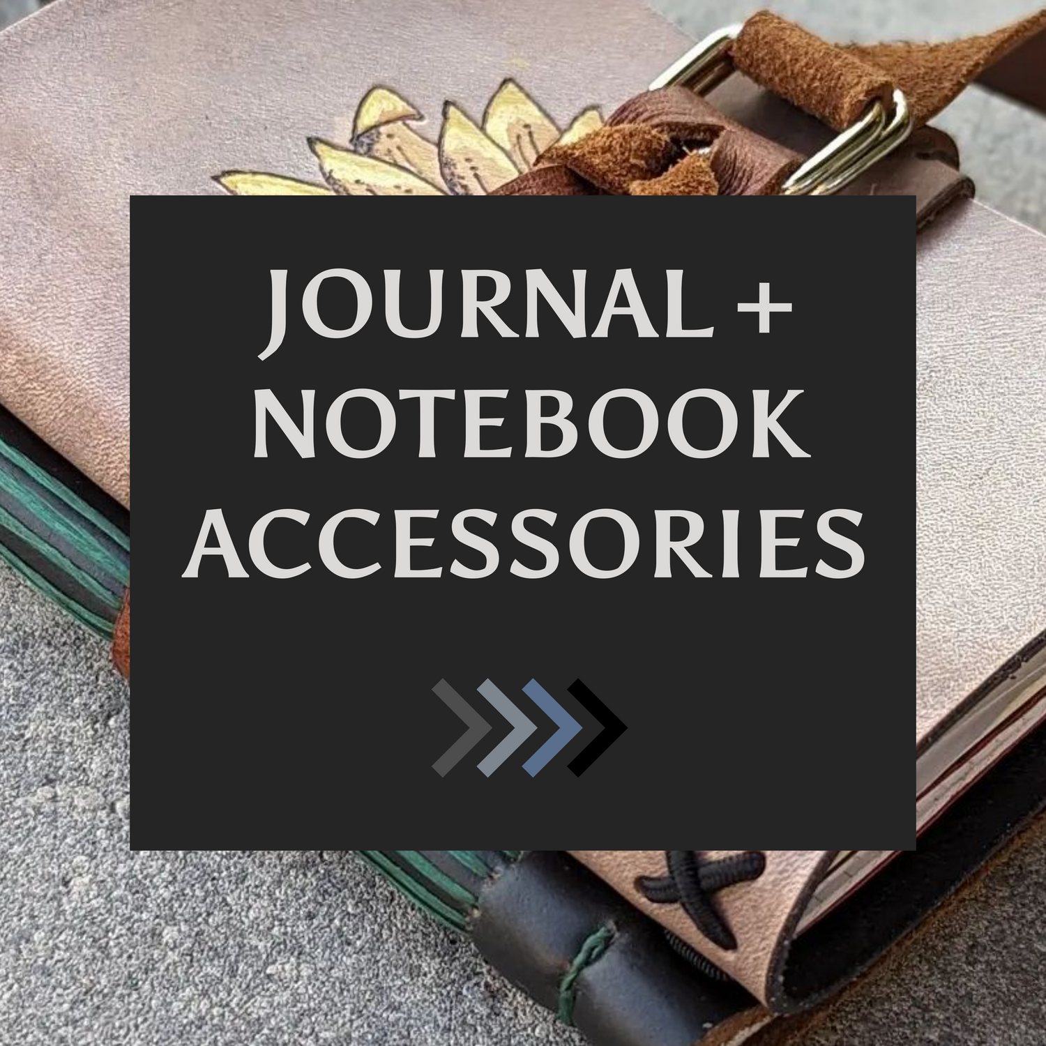 Journal + Notebook Accessories